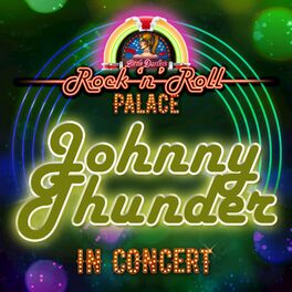 Album cover of Johnny Thunder - In Concert at Little Darlin's Rock 'n' Roll Palace (Live)