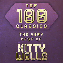 Album cover of Top 100 Classics - The Very Best of Kitty Wells
