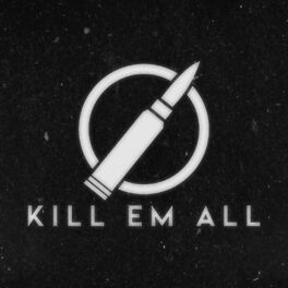 Kill em All: albums, songs, playlists