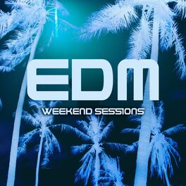 Album cover of Weekend Sessions: EDM