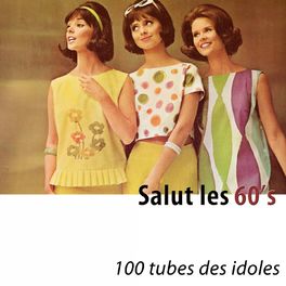 Album cover of Salut les 60's (100 tubes des idoles) [Remastered]