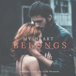 Album cover of My Heart Belongs To You - Romantic Tracks For Good Moments