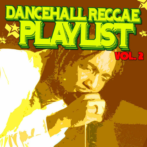 Various Artists Dancehall Reggae Playlist Vol 2 Lyrics And Songs