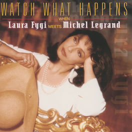 Album cover of Watch What Happens When Laura Fygi Meets Michel Legrand