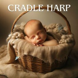Album cover of Cradle Harp: Delicate Tunes for Baby Naptime, Relaxing Harp Music for Calming Fussy Infants