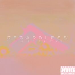 Album cover of Regardless (I'ma Flex)