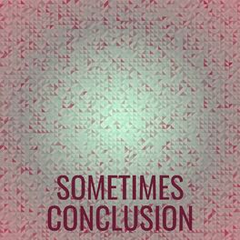 Album cover of Sometimes Conclusion