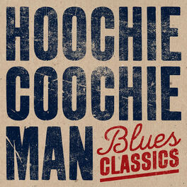 Album cover of Hoochie Coochie Man: Blues Classics