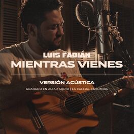Album cover of Mientras Vienes (Versión Acústica) [Grabado en altar Audio, La Calera, Colombia]