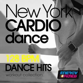 Album cover of New York Cardio Dance 128 BPM Dance Hits Workout Collection
