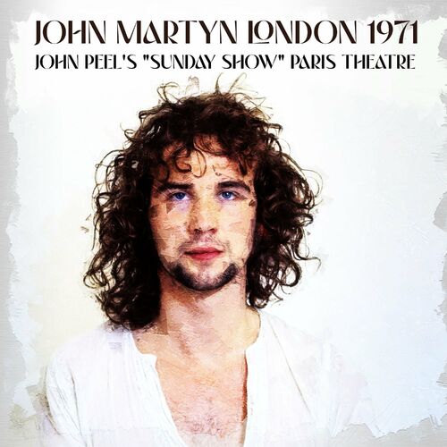 John Martyn - London 1971 (Live): lyrics and songs | Deezer