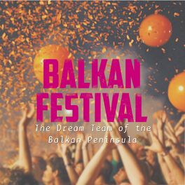 Album cover of Balkan Festival: The Dream Team of the Balkan Peninsula