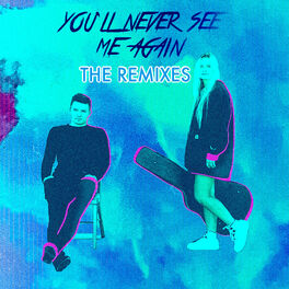 Album cover of You'll Never See Me Again (The Remixes)