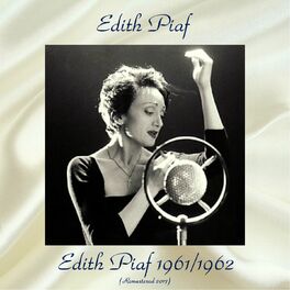 Album cover of Edith Piaf 1961/1962 (All Tracks Remastered 2017)