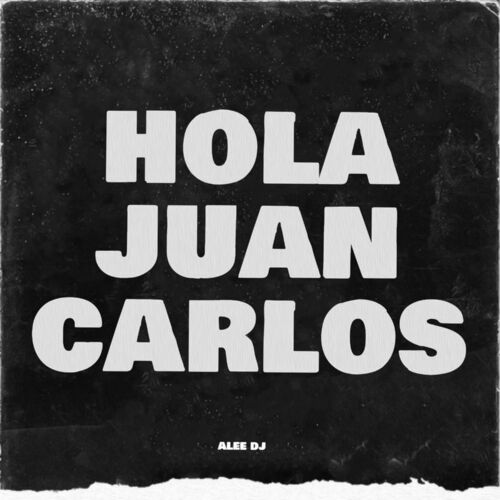 aLee DJ - Hola Juan Carlos (Remix): lyrics and songs | Deezer