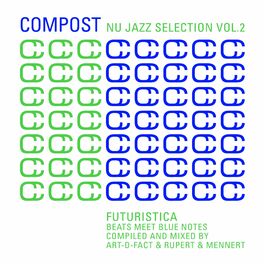 Album cover of Compost Nu Jazz Selection, Vol. 2 - Futuristica: Beats Meet Blue Notes (Compiled & Mixed by Art-D-Fact & Rupert & Mennert)