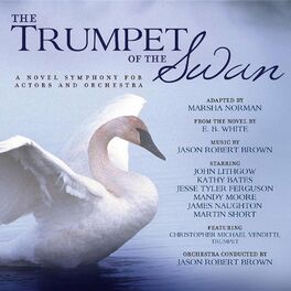 Album cover of The Trumpet of the Swan (A Novel Symphony for Actors and Orchestra)