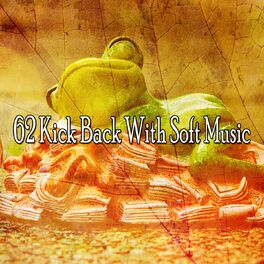 Album cover of 62 Kick Back with Soft Music