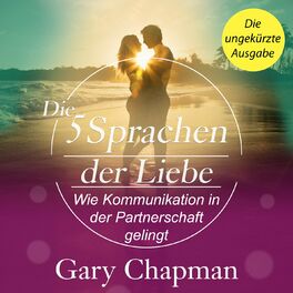 Album cover of Die 5 Sprachen der Liebe - Wie Kommunikation in der Partnerschaft gelingt (Ungekürzt)