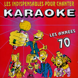 Album cover of Les indispensables pour chanter karaoké (Années 70)