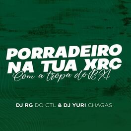 Album cover of Porradeiro na Tua Xrc, Com a Tropa do Bx