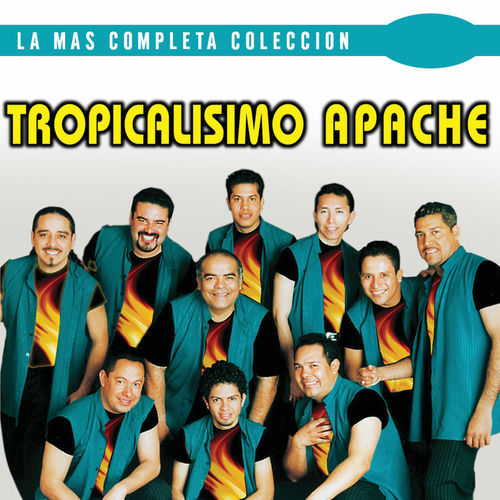 Tropicalísimo Apache La Más Completa Colección lyrics and songs Deezer