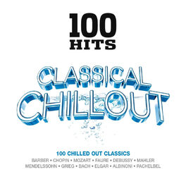 Album cover of 100 Hits - Classical Chillout