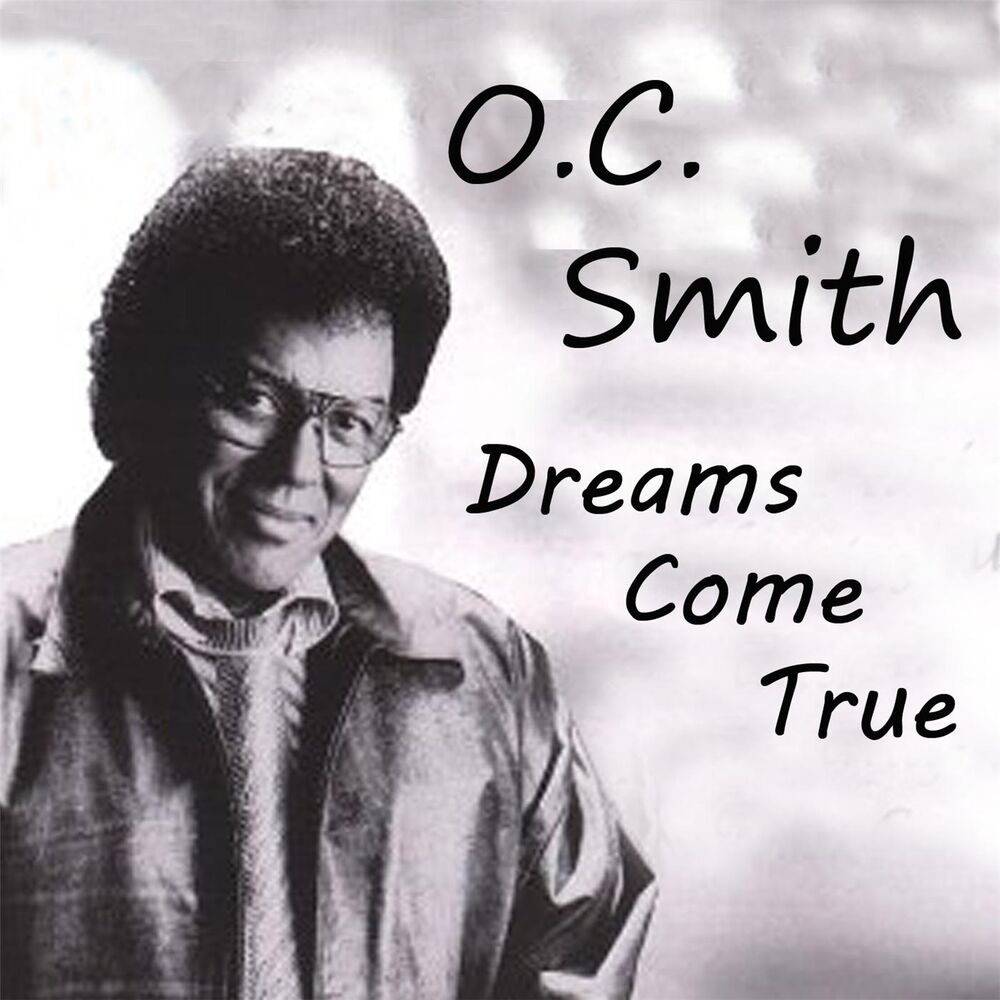 Smith nothing. O.C. Smith - Dreams come true.