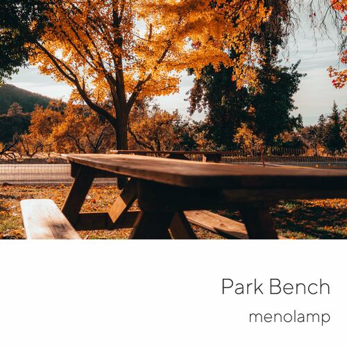 menolamp - Park Bench: lyrics and songs | Deezer