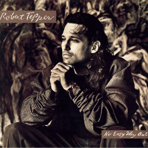 Robert Tepper No Easy Way Out Music Streaming Listen On Deezer deezer