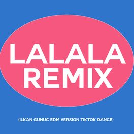 Album cover of Lalala (ilkan Gunuc Remix) [Tiktok Dance EDM]