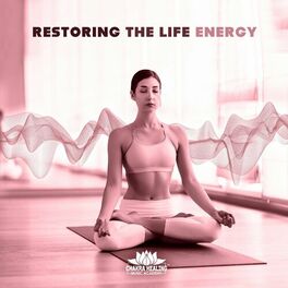 Album cover of Restoring the Life Energy: Bless Your Energy Centers, Transcendental 432 Hz for Healing, Miracle Frequency