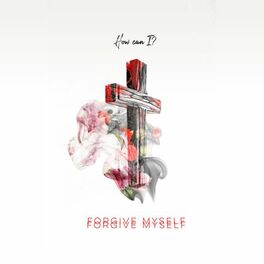 Album cover of Forgive Myself