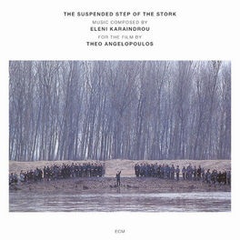 Album cover of Karaindrou: The Suspended Step Of The Stork - Composed For The Film By Theo Angelopoulos