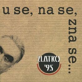 Album cover of Zlatko '95 - U Se, Na Se...zna Se