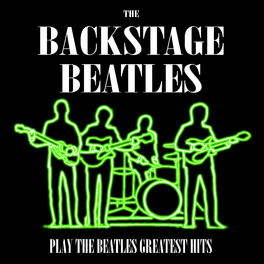 Album cover of The Backstage Beatles Play The Beatles Greatest Hits (Original)