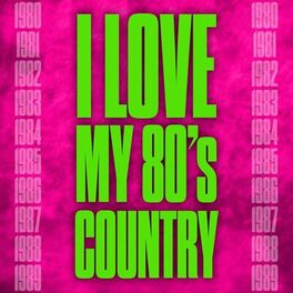 Album cover of I Love My 80's Country