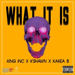 Album cover of What It Is (feat. King Inc & Kakea B)