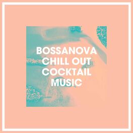 Album cover of Bossanova Chill Out Cocktail Music