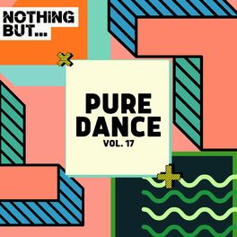 Album cover of Nothing But... Pure Dance, Vol. 17