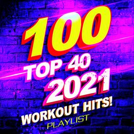 Album cover of 100 Top 40 2021 Workout Hits! Playlist