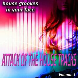 Album cover of Attack of the House Songs - Vol. 1 - House Grooves in Your Face (Album)