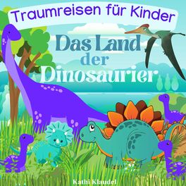 Album cover of Das Land der Dinosaurier (Traumreisen für Kinder)