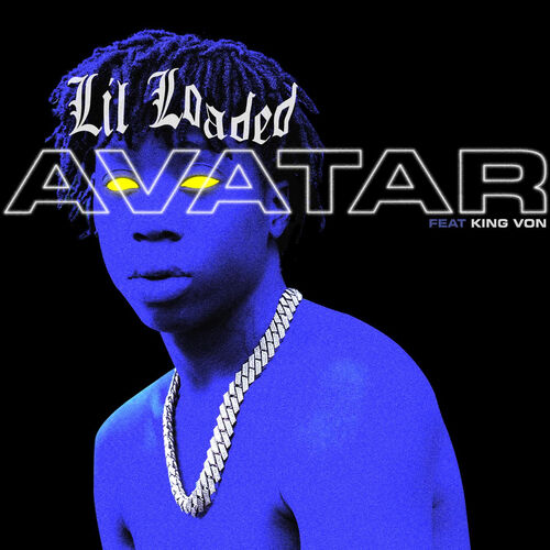 Avatar (feat. King Von) - song and lyrics by Lil Loaded, King Von