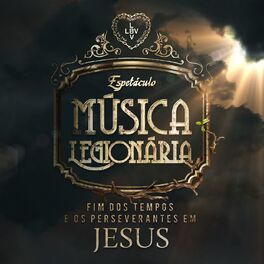 Album cover of Espetáculo Música Legionária: Fim dos Tempos e os Perseverantes em Jesus
