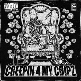 Album cover of CREEPIN 4 MY CHIPZ