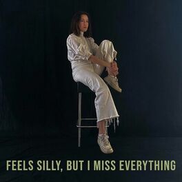 Album cover of Feels silly, but I miss everything