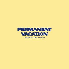 Album cover of Permanent Vacation: Selected Label Works 6