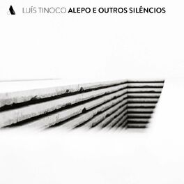 Album cover of Luís Tinoco: Alepo e Outros Silêncios