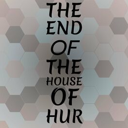 Album cover of The End Of The House Of Hur